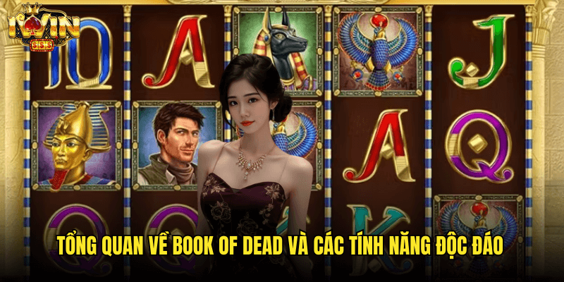 Book Of Dead Iwin: Khám Phá Slot Game Ai Cập Huyền Bí 2 Tổng Quan Về Book Of Dead Và Các Tính Năng Độc Đáo