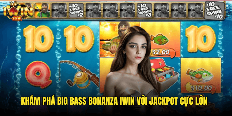 Big Bass Bonanza Iwin: Trải Nghiệm Câu Cá Thắng Lớn Năm 2025 3 Khám Phá Big Bass Bonanza Iwin Với Jackpot Cực Lớn