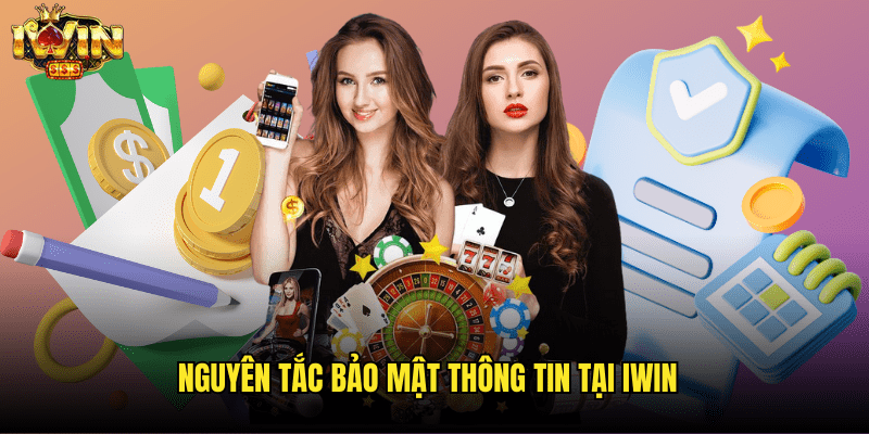 Chính Sách Bảo Mật Iwin: Cam Kết Bảo Vệ Thông Tin Người Dùng 1 Nguyên Tắc Bảo Mật Thông Tin Tại Iwin