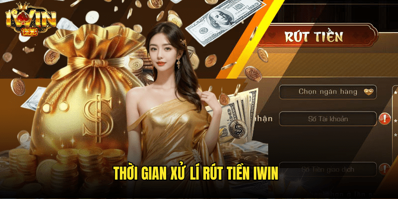 Thời Gian Xử Lí Rút Tiền Iwin