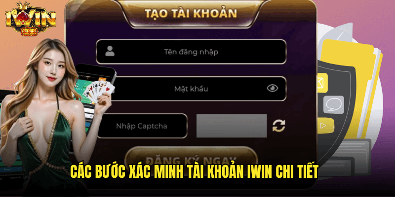 Xác Minh Tài Khoản Iwin: Quy Trình Đơn Giản Và An Toàn 3 Các Bước Xác Minh Tài Khoản Iwin Chi Tiết