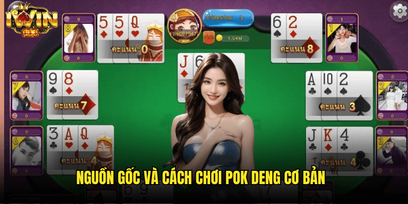 Pok Deng Iwin: Khám Phá Game Bài Thái Lan Đang Gây Sốt 2025 2 Nguồn Gốc Và Cách Chơi Pok Deng Cơ Bản